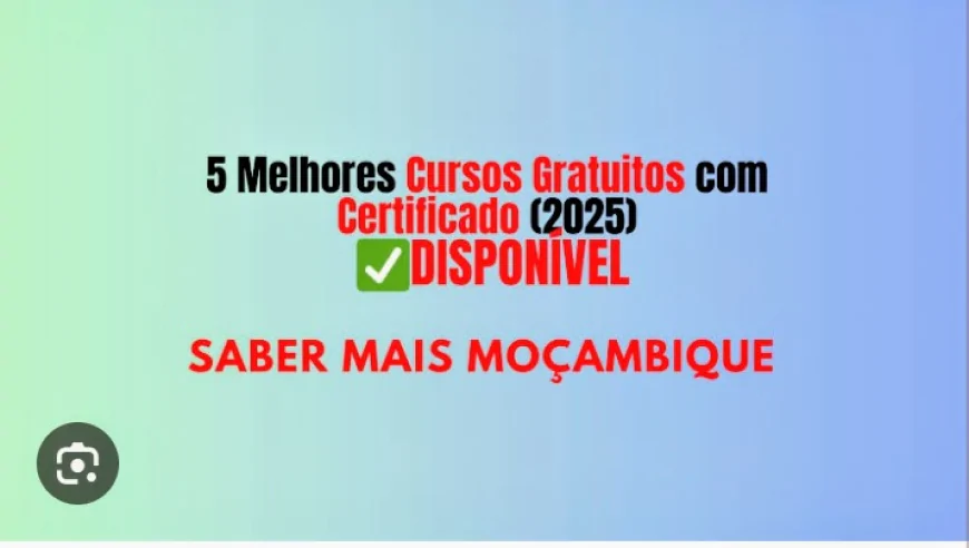 5 Melhores Cursos Gratuitos com Certificado (2025) — Opções Reais para Moçambique